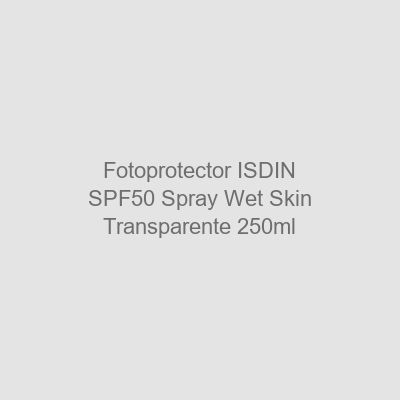Fotoprotector ISDIN SPF 50 Spray Wet Skin Transparente 250 ml