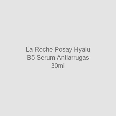 La Roche-Posay Hyalu B5 Sérum Antiarrugas 30 ml
