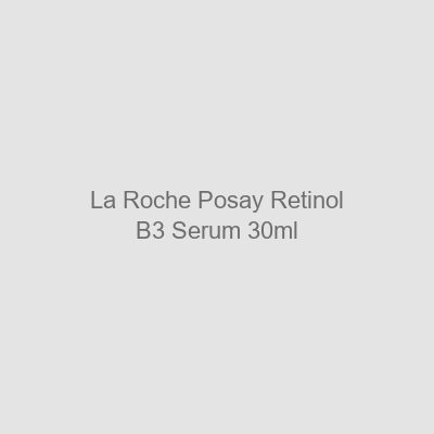 La-Roche-Posay-Retinol-B3-Serum-30ml La Roche-Posay Retinol B3 Sérum Regenerador Unificador 30 ml