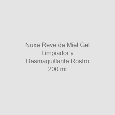 Nuxe Rêve de Miel Gel Limpiador y Desmaquillante Rostro 200 ml