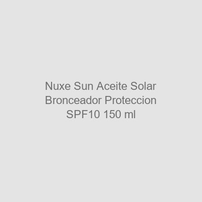 Nuxe Sun Aceite Solar Bronceador Protección SPF10 150 ml