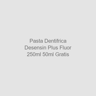Pasta Dentífrica Desensin Plus Flúor 250 ml + 50 ml Gratis