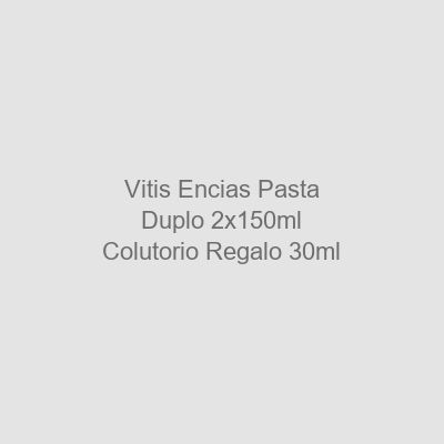 Vitis Encías Pasta Duplo 2 x 150 ml + Colutorio Regalo 30 ml
